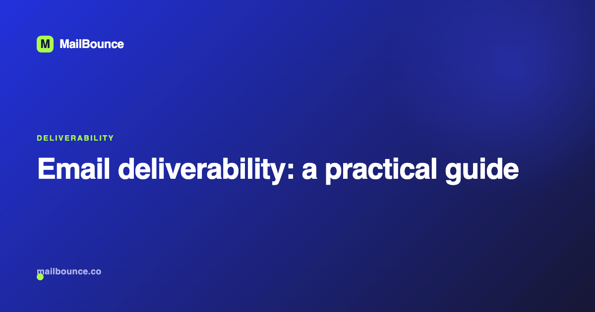 Email deliverability: a practical guide to reaching the inbox