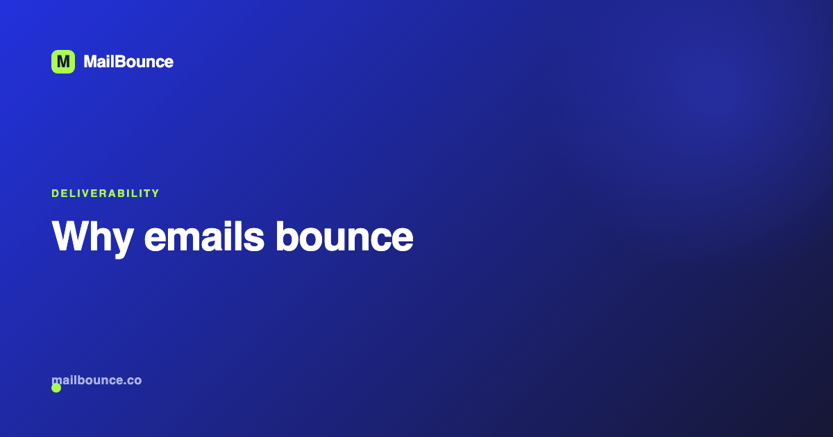 Why emails bounce: hard vs soft bounces and the real causes